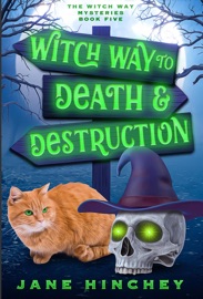 Witch Way to Death & Destruction - Jane Hinchey