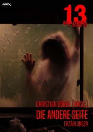 13 SHADOWS, Band 39: DIE ANDERE SEITE - Christian Dörge, Robert Bloch, H. P. Lovecraft & Kay Stiller