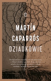 Dziadkowie - Martín Caparrós