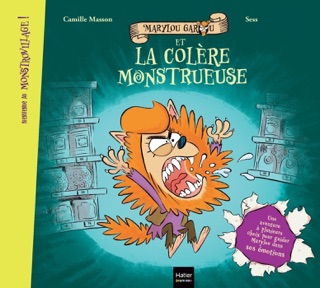 Bienvenue au Monstrovillage ! - Marylou Garou et la colère monstrueuse by Camille Masson & Sess