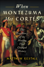 When Montezuma Met Cortés - Matthew Restall Cover Art