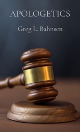 APOLOGETICS - Greg L. Bahnsen