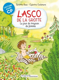 Lasco de la grotte 7 - Le Jour du trognon de pomme Lecture aidée by Sandrine Beau & Eglantine Ceulemans