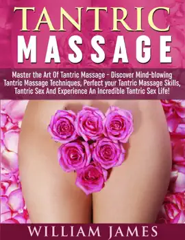 Read: Tantric Massage: Master the Art Of Tantric Massage Book - Discover Mindblowing Tantric Massage Techniques, Perfect your Tantric Massage Skills, Tantric Sex And Experience An Incredible Tantric Sex Life