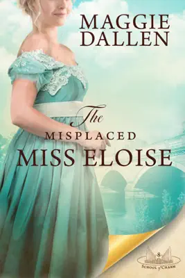 The Misplaced Miss Eloise by Maggie Dallen book
