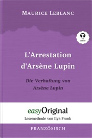 L’Arrestation d’Arsène Lupin / Die Verhaftung von d’Arsène Lupin (mit Audio) - Maurice Leblanc, Lucas Franken, Ilya Frank & EasyOriginal Verlag