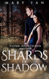 Flynn Nightsider and the Shards of Shadow by Mary Fan