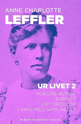 Read: Ur livet Book 2. Aurore Bunge ; Barnet ; Ett bröllop ; I krig med samhället