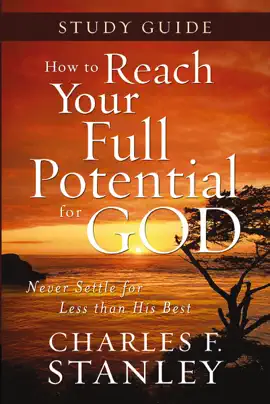 How to Reach Your Full Potential for God
