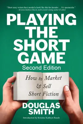 Read: Playing Book the Short Game: How to Market & Sell Short Fiction (2nd edition)