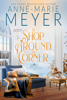 The Shop Around the Corner - Anne-Marie Meyer