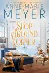 The Shop Around the Corner by Anne-Marie Meyer Book Summary, Reviews and Downlod