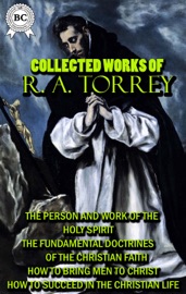 Collected Works of R. A. Torrey - R. A. Torrey