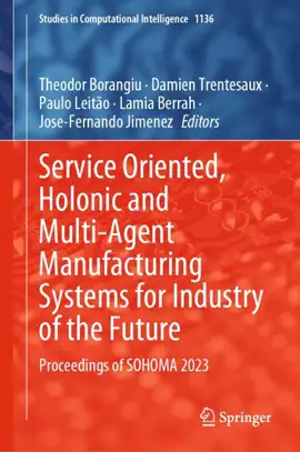 Read: Service Oriented, Holonic and Multi-Agent Manufacturing Systems for Industry of the Future Book