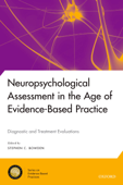 Neuropsychological Assessment in the Age of Evidence-Based Practice - Stephen C. Bowden