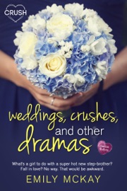 Weddings, Crushes, and Other Dramas - Emily McKay