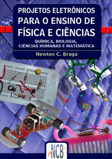 Projetos Eletrônicos Para o Ensino de Física e Ciências by Newton C. Braga