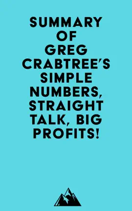 Summary of Greg Crabtree's Simple Numbers, Straight Talk, Big Profits!