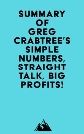 Summary of Greg Crabtree's Simple Numbers, Straight Talk, Big Profits! - Everest Media