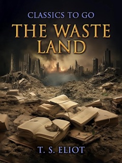 The Waste Land by T.S. Eliot