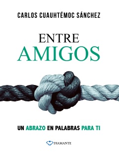 Entre Amigos by Carlos Cuauhtémoc Sánchez