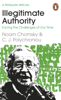 Illegitimate Authority: Facing the Challenges of Our Time - Noam Chomsky & C J Polychroniou