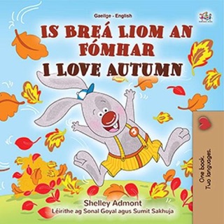 Is Breá Liom an Fómhar I Love Autumn by Shelley Admont & KidKiddos Books