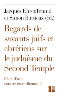 Regards de savants juifs et chrétiens sur le judaïsme du Second Temple by Simon Butticaz, Christophe Chalamet, Jacques Ehrenfreund, Kathy Ehrensperger, Dan Jaffé & Michael J. Thate