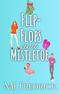 Flip-Flops and Mistletoe by MJ Fredrick