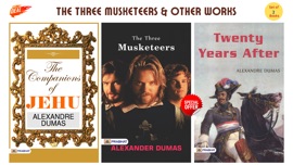 The Three Musketeers & Other Works (Set of 3 Bestseller Books by Alexandre Dumas) The Companions of Jehu/ The Three Musketeers/ Twenty Years After