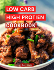 Low Carb High Protein Cookbook - Kerry Watts Cover Art