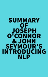 Summary of Joseph O'Connor & John Seymour's Introducing NLP