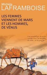 Les femmes viennent de Mars et les hommes, de Vénus by Michèle Laframboise