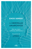 Il cervello anarchico - Enzo Soresi
