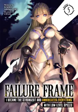 Read: Failure Book Frame: I Became the Strongest and Annihilated Everything With Low-Level Spells (Light Novel) Vol. 5