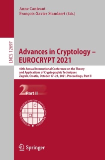 Advances in Cryptology – EUROCRYPT 2021 by Anne Canteaut & François-Xavier Standaert
