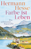 Farbe ist Leben - Hermann Hesse & Volker Michels