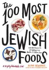 The 100 Most Jewish Foods - Alana Newhouse &amp; Tablet Cover Art