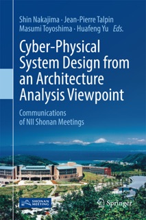 Cyber-Physical System Design from an Architecture Analysis Viewpoint by Shin Nakajima, Jean-Pierre Talpin, Masumi Toyoshima & Huafeng Yu