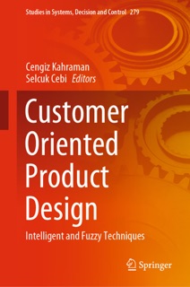 Customer Oriented Product Design by Cengiz Kahraman & Selcuk Cebi