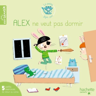 Alex ne veut pas dormir by Mélanie Grandgirard, Jacques Choque & Isabelle Jouve-Gaudin