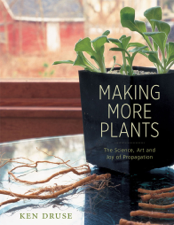 Making More Plants - Ken Druse Cover Art