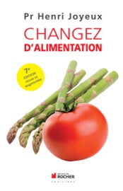 Changez d'alimentation - Jean Joyeux, Luc Joyeux & Pr Henri Joyeux