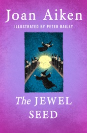 The Jewel Seed - Joan Aiken