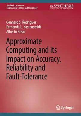Read: Approximate Computing and its Impact on Accuracy, Reliability and Fault-Tolerance Book