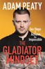 The Gladiator Mindset - Adam Peaty