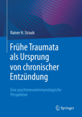 Frühe Traumata als Ursprung von chronischer Entzündung - Rainer H. Straub