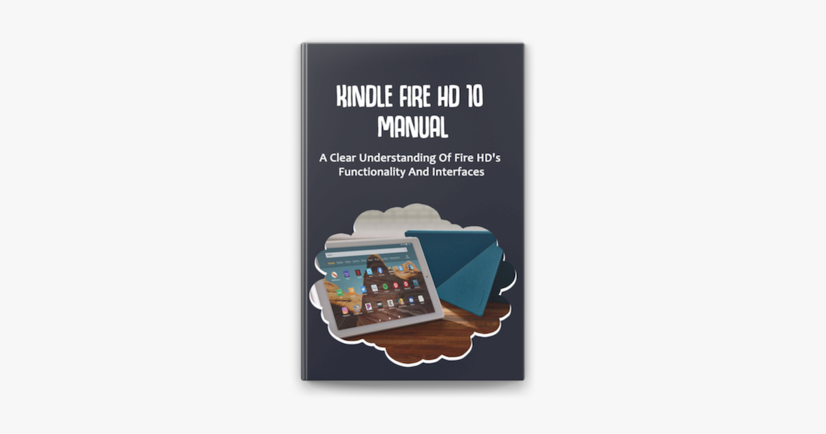 ‎Kindle Fire HD 10 Manual: A Clear Understanding Of Fire HD's Functionality And Interfaces on 