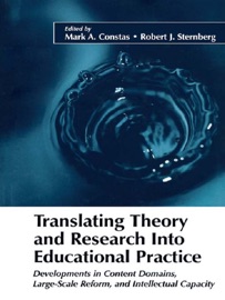 Translating Theory and Research Into Educational Practice - Mark A. Constas & Robert J. Sternberg