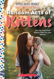 Random Acts of Kittens: A Wish Novel - Yamile Saied Méndez